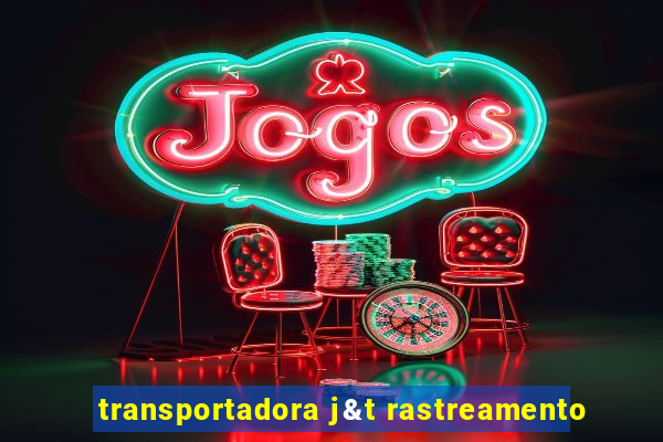 transportadora j&t rastreamento